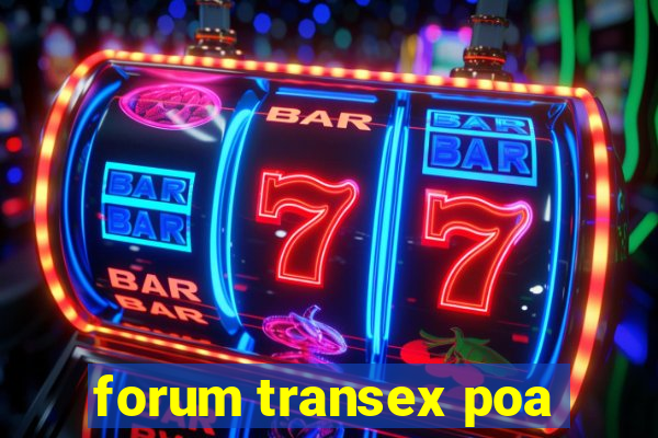 forum transex poa